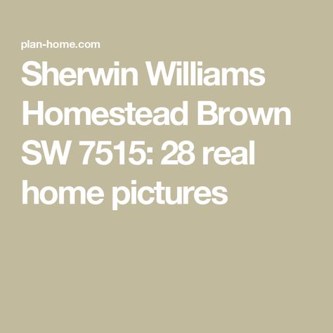 Sherwin Williams Homestead Brown SW 7515: 28 real home pictures Sw Homestead Brown, Homestead Brown Sherwin Williams, Sherman Williams, Brown Paint Colors, Warm Paint Colors, Vertical Siding, Choosing Paint, Monochromatic Color Scheme, Brown Kitchens