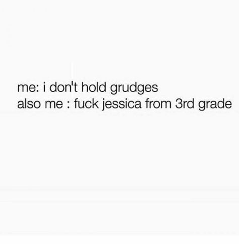 I don't hold grudges Hold Grudges Quotes, Grudges Quotes, Grudge Quotes, Belly Laughs, What’s Going On, Bones Funny, True Quotes, True Stories, I Laughed