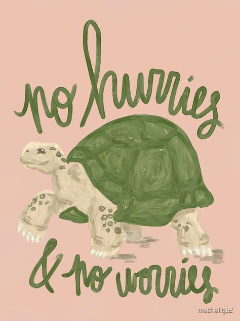 No Worries Aesthetic, Tortoise Quotes, Tortoise Quote, Turtle Puns, Tortoise Art, Turtle Quotes, Cup Decals, Turtle Time, Sympathy Quotes