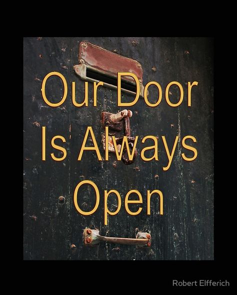 Our door is always open Graphic T-Shirts Door Is Always Open Quotes, Sign Sayings, Door Poster, Open Quotes, Open Signs, Door Open, Open Door, Long Tshirt, Laptop Sleeves