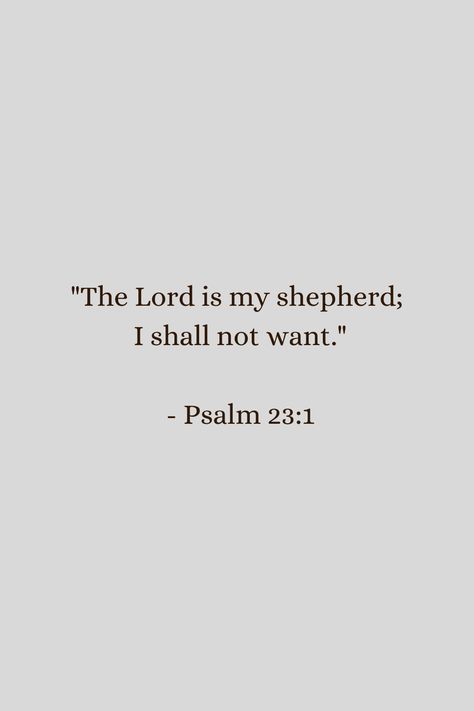 The Lord is my shepherd;  I shall not want.  - Psalm 23:1 Psalm 23 1 Wallpaper, Psalm 23:1 Tattoo, The Lord Is My Shepherd I Shall Not Want, The Lord Is My Shepherd Psalm 23, God Is My Shepherd, You Need Jesus, I Shall Not Want, Psalms 23, Christian Quotes Scriptures