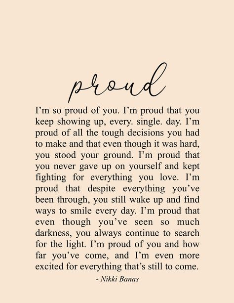 Proud of You Quote & Poetry - Nikki Banas, Walk the Earth Proud Of You Quotes, So Proud Of You, Self Quotes, Healing Quotes, Self Love Quotes, Quotes About Strength, Proud Of You, So Proud, Encouragement Quotes