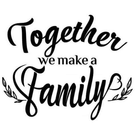 Sayings About Family, Logo Design Quotes, Together We Make A Family, Quotes For Shirts, Create Quotes, Family Quote, Free Svg Files, Kindness Quotes, Free Family