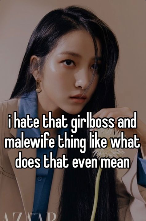 a “malewife” is just a sweet dude who can cook or clean, and then a girl boss is just an empowered woman. wouldnt that just make the dude husband material?? and then with girlboss idk it isnt a big deal or anything Gender Stereotypes, Husband Material, Blemish Remover, The Dude, Stop Talking, Big Deal, Every Woman, A Girl, Feel Like