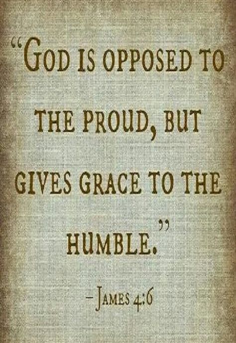 James 4:6 - "God is opposed to the proud, but gives grace to the humble.” Bible Scripture Quotes, James 4 6, In The Beginning God Created, A W Tozer, John Reese, In The Beginning God, James 4, Faith Scripture, Encouraging Scripture