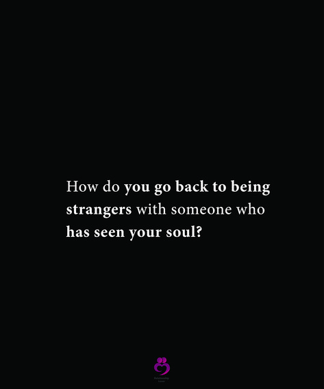 How do you go back to being strangers with someone who has seen your soul? #relationshipquotes #womenquotes Be The Strange You Wish To See, How Do You Go From Lovers To Strangers, We Went Through All That To Be Strangers, Witchcraft Meaning, Magick Crafts, Reasons Why I Love You, Healing Spells, Robert Lee, Protection Spells