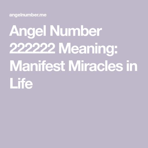 Angel Number 222222 Meaning: Manifest Miracles in Life 2222222 Meaning, 222222 Angel Number, 222222 Angel Number Meaning, 9:19 Angel Number Meaning, Manifest Miracles, Angel Signs, Focus Your Mind, Feel Lost, Angel Number Meanings