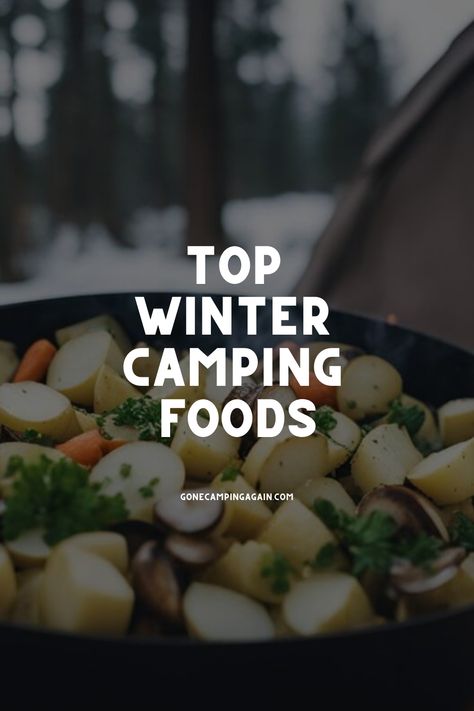 Top Winter Camping Foods Winter Camping Meals, Camping Foods, Camping Breakfast, Eating Alone, Cold Weather Camping, Campfire Food, The Best Breakfast, Dinner Options, Winter Camping