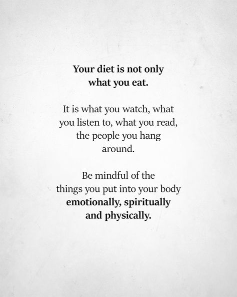 Body Quotes, Spoken Words, Be Mindful, Words Worth, What You Eat, Note To Self, Good Advice, Positive Thoughts, Great Quotes