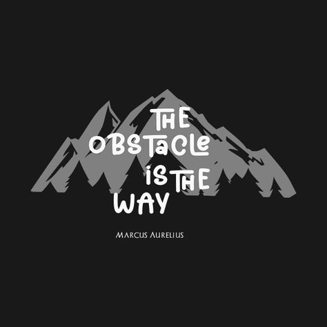 Check out this awesome 'The+Obstacle+is+the+Way' design on @TeePublic! The Obstacle Is The Way, Obstacle Is The Way, Pinterest Profile, Marcus Aurelius, Music Humor, Funny Movies, Job Application, Black Artists, Social Responsibility