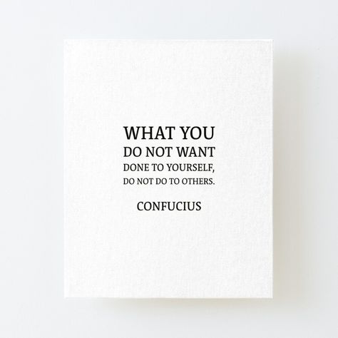 Get my art printed on awesome products. Support me at Redbubble #RBandME: https://www.redbubble.com/i/canvas-print/What-you-do-not-want-done-to-yourself-do-not-do-to-others-Confucius-by-IdeasForArtists/54302146.56DNM?asc=u Confucius Quotes, Letter Board, Words Of Wisdom, My Art, Awesome Products, Canvas Print, Canvas Prints, Art Prints, Canvas