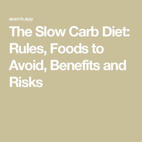 The Slow Carb Diet: Rules, Foods to Avoid, Benefits and Risks Slow Carb Diet, Diet Rules, Slow Carb, Tim Ferriss, Fiber Rich Foods, Cheat Meal, Low Carbohydrates, Eat Fruit, Foods To Avoid