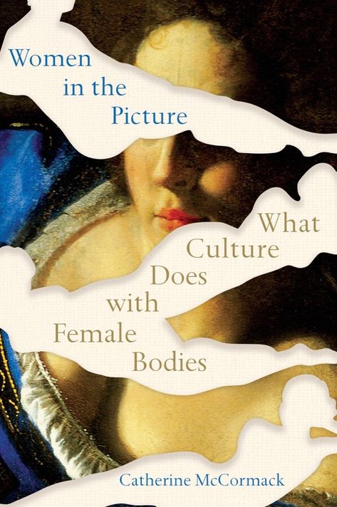 Women in the Picture: What Culture Does with Female Bod… Alternative Images, Catherine Mccormack, Mother Monster, Unread Books, Women Artists, Art Historian, Western Art, Book Cover Design, Amazon Books