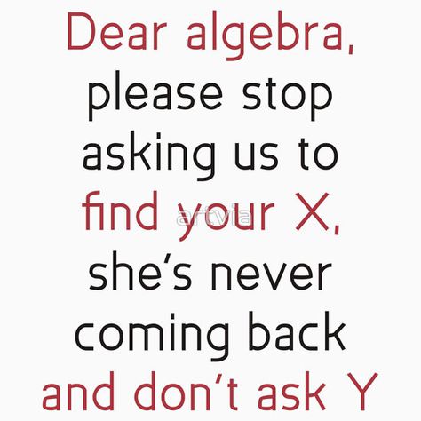 Dear Algebra, Funny Math, Math Humor, Finding Yourself, Tee Shirts, Funny, For Sale, T Shirt