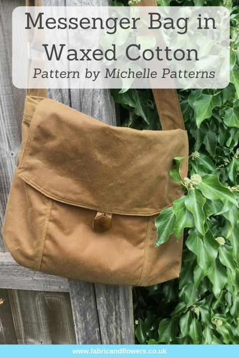 Messenger bag and tips on sewing with waxed canvas by fabricandflowers | Sonia Spence Waxed Canvas Bag Diy, Messenger Bag Pattern, Messenger Bag Patterns, Canvas Bag Diy, Diy Messenger Bag, Bushcraft Gear, Waxed Canvas Bag, Canvas Diy, Work Handbag