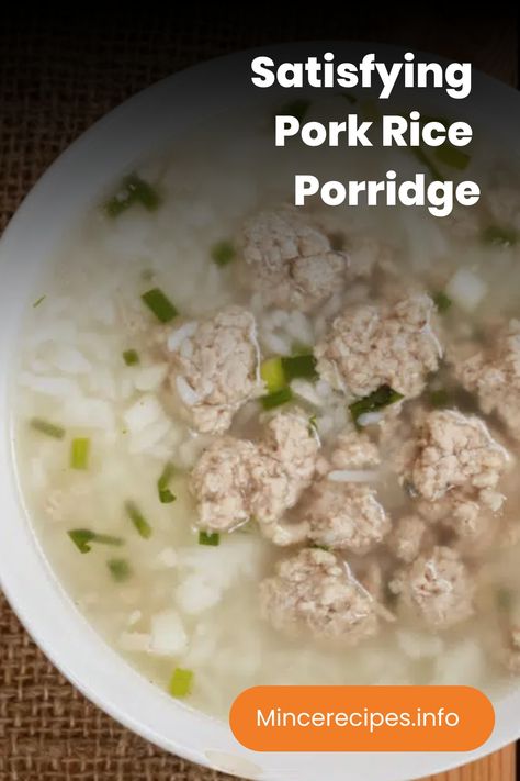 Satisfying pork rice porridge in a white bowl, garnished with green onions. Sweet Rice Porridge Recipe, Sweet Rice Porridge, Chinese Rice Porridge, Cambodian Rice Porridge Recipe, Rice Porridge Recipe, Taiwanese Minced Pork Rice, Pork Mince Recipes, Pork Marinade, Minced Meat Recipe