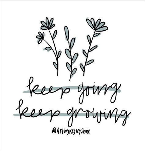 Keep Growing Tattoo, Still Growing Tattoos, Growing Tattoo, Gender Ideas, Keep Going Keep Growing, Personality Growth, Sticker Inspo, Med School Motivation, Inspo Quotes