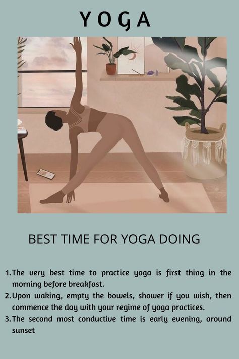 Best time for yoga - The very best time to practice yoga is first thing in the morning before breakfast. Upon waking, empty the bowels, shower if you wish, then commence the day with your regime of yoga practices. The second most conductive time is early evening, around sunset Early Evening, First Thing In The Morning, Do Yoga, Practice Yoga, Yoga Is, Yoga Quotes, How To Do Yoga, Yoga Practice, In The Morning