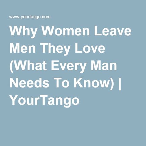 Leave That Man Quotes, What Does A Woman Need From A Man, What A Woman Needs From A Man, When A Man Learns To Love He Must, Why Do Women Live Longer Than Men, How Men Should Treat Women Quotes, What Men Need In A Relationship, Selfish Men, What Do Men Want