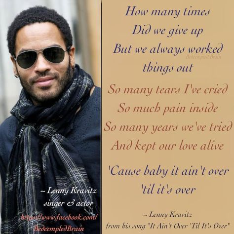 Lenny Kravitz - It Ain't Over Til It's over It Ain’t Over Till It’s Over, To My Future Husband, Song Words, Dance Like No One Is Watching, Song Lyric Quotes, I Love You Baby, Fav Quotes, Music Memories, Music Artwork