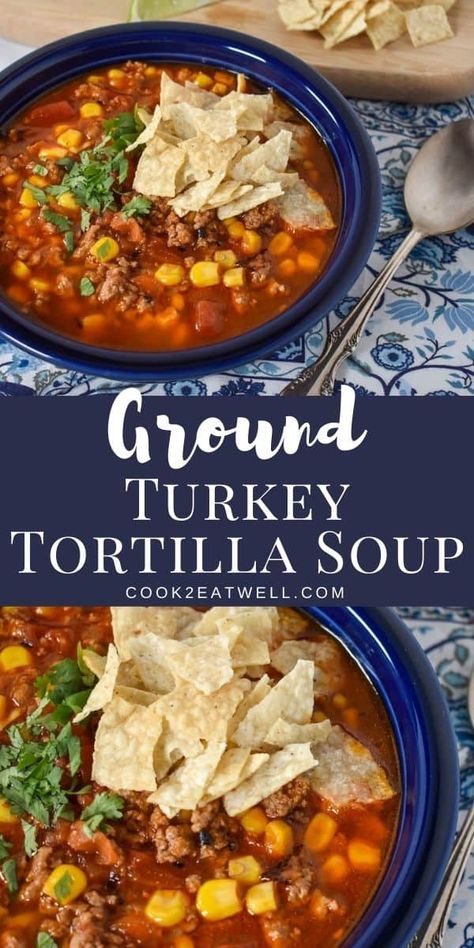 Ground Turkey Tortilla, Instapot Soup Recipes, Crockpot Ground Turkey, Turkey Tortilla Soup, Recipes Using Ground Turkey, Turkey Taco Soup, Turkey Vegetable Soup, Ground Turkey Soup, Crunchy Corn