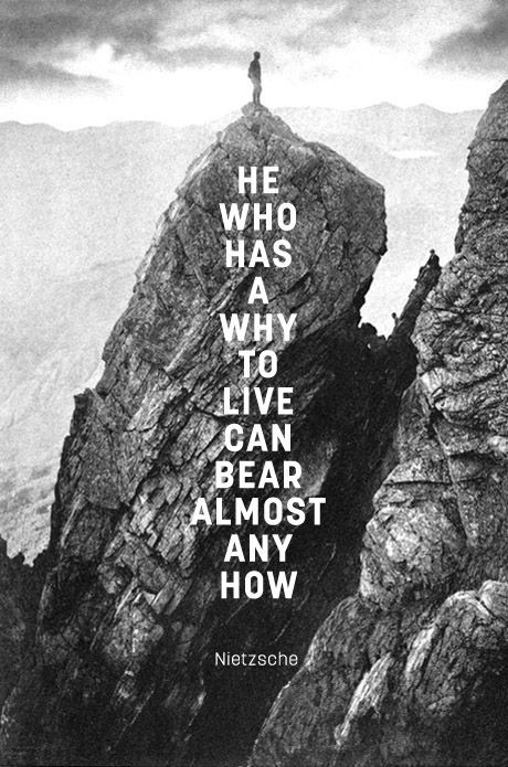 He who has a why to live for, can bear almost any how. -  Friedrich Nietzsche     tags: how, life, #purpose, questioning, #questions, #why #life  #quote #nietzsche Nietzsche Quotes, Philosophy Quotes, Friedrich Nietzsche, What’s Going On, Quotable Quotes, Life Purpose, A Quote, The Words, Great Quotes