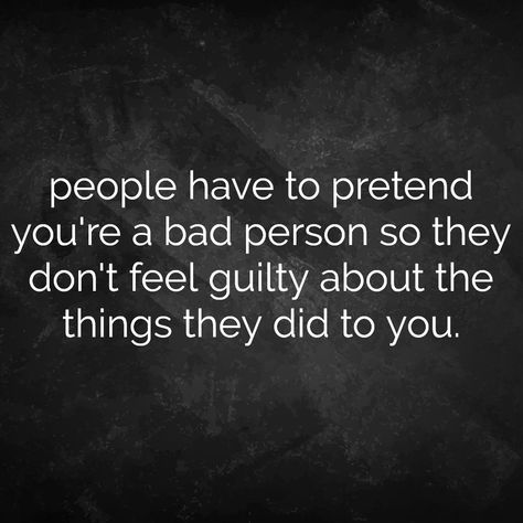 #Quotes | "People have to pretend you're a bad person so they don't feel guilty about the things they did to you." | Created on the Textgram App. The quote is not my own. Terrible Person Quotes, People Bad Mouthing You Quotes, Im Always The Bad One Quotes, I'll Be The Bad Guy Quotes, Bad Things Come In Threes Quotes, Bad Mouthing Quotes, People Who Spy On You Quotes, Sometimes People Pretend You're A Bad, Disingenuous People Quotes