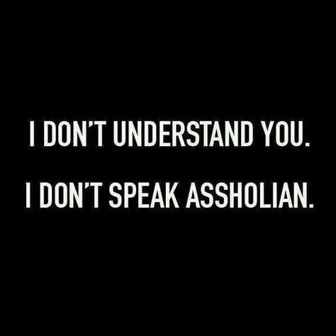 56 Snappy Funny Quotes  #Funny a black and white photo with the words i don't understand you, i don't speak assolan You Don't Understand, Crazy Friend Quotes Humor, Intrusive Thought Quotes Funny, Delusional People Quotes Funny, Sarcastic Quotes Funny Hilarious So True, Tiktok Quotes Funny, Daily Funny Quotes, Sarcastic Motivational Quotes, Swearing Quotes