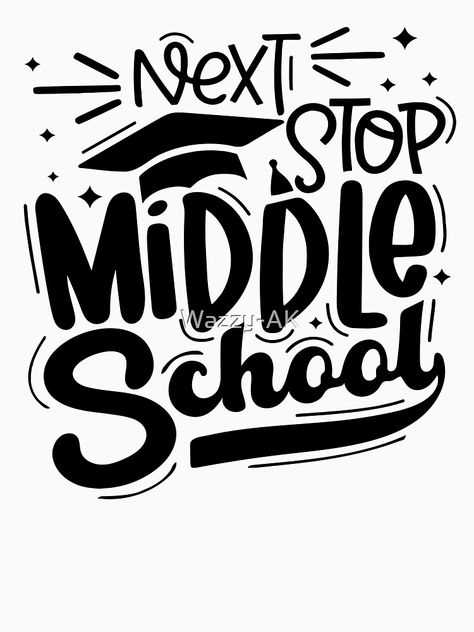 "Next Stop Middle School Graduation Last Day Of School " T-shirt for Sale by Wazzy-AK | Redbubble | next stop middle school t-shirts - 5th grade t-shirts - 6th grade t-shirts 5th Grade Graduation Cap Ideas, 5th Grade Graduation Outfit Ideas, Next Stop High School, Circuit Shirts, Promotion Quotes, Elementary School Graduation, Elementary Graduation, Graduation Outfit Ideas, Middle School Graduation