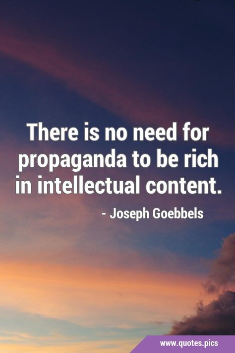 There is no need for propaganda to be rich in intellectual content. #Propaganda Content Quotes, Mr Nobody, Brain Tricks, Be Rich, Quotes Pics, Mind Map, Critical Thinking, True Quotes, Counseling