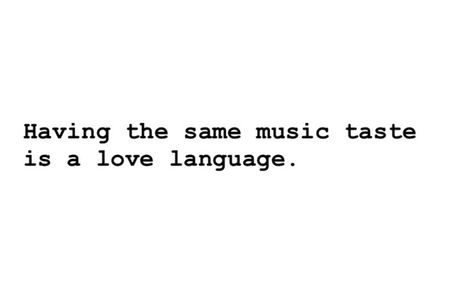 Music Quote Aesthetic, Same Taste In Music Quotes, Same Music Taste Quotes, Music Language Quotes, Fun Loving Quotes, Music Is My Love Language Quote, Music Love Quotes Relationships, Music Lover Quotes Aesthetic, Quotes About Music And Love