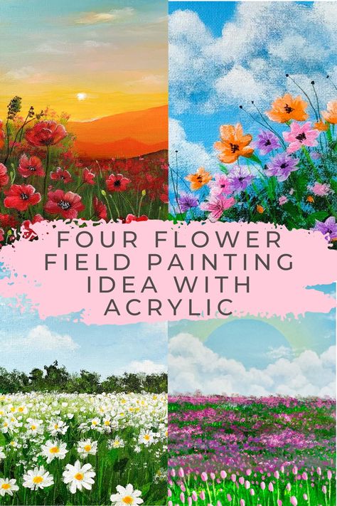 Four colourful flower field paintings with acrylic on canvas. Poppy Fields Painting, Simple Paint Night Ideas, Flower Field Painting Tutorial, Fields Of Flowers Painting, Flower Field Painting Easy, Field Painting Tutorial, Daisy Field Painting, Painting With Clouds, Field Of Flowers Painting