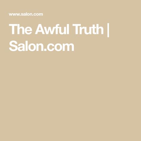 The Awful Truth | Salon.com The Awful Truth, Funny Songs, Word Nerd, In The Zoo, In Memoriam, I Hope You Know, Go To New York, Go To Movies, Rock Songs