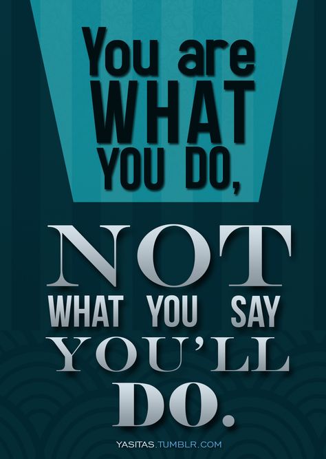 You are what you do You Are What You Do, Ideal Quotes, Know Yourself Quotes, Live And Learn Quotes, Herbalife Business, Brain Mapping, Words To Live By Quotes, Perspective Quotes, Powerful Inspirational Quotes