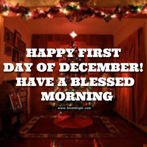 1st Day Of December Quotes, Happy December 1st Quotes, Happy Morning Images, December Images, December Quotes, Good Morning Beautiful Images, Happy Morning, Morning Blessings, Inspirational Quotes About Love