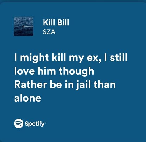 Kill Bill Song Lyrics, Kill Bill Lyrics, Kill Bill Song, Kill Bill Sza, I Still Love Him, Spotify Lyrics, Kill Bill, Song Lyrics, Love Him