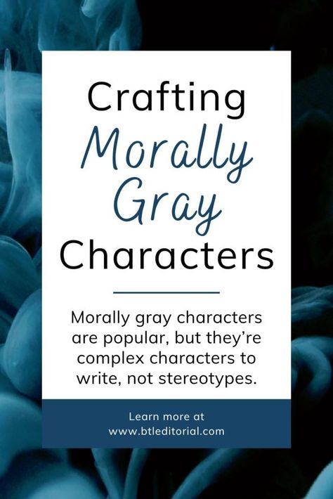 Crafting Morally Gray Characters - Between the Lines Editorial Morally Gray Characters, How To Write Morally Grey Characters, Writing Morally Grey Characters, How To Write A Morally Gray Character, Story Plot Ideas, Fantasy Writing, Interpersonal Conflict, Morally Grey, Moral Philosophy