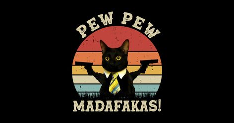 Pew Pew Madafakas, Funny Guy, Cat Merchandise, Pew Pew, Cat Posters, Cat Shirt, Cat Wallpaper, Cat Shirts, Man Humor