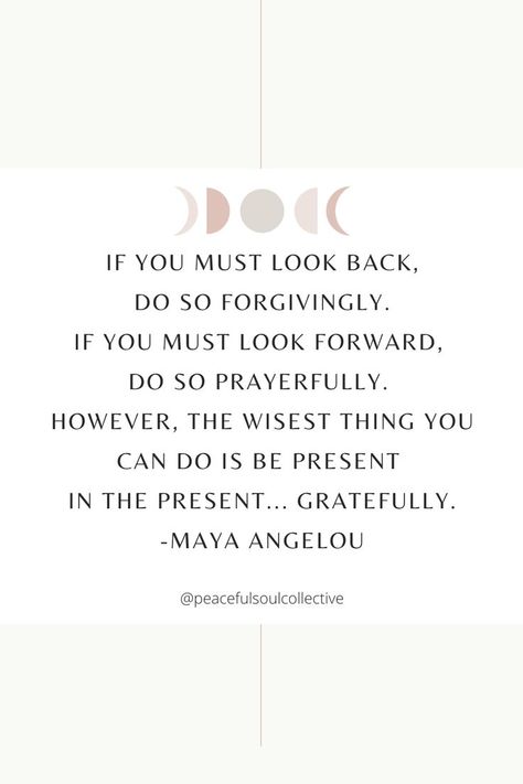 Maya Angelou Kindness Quotes, If You Must Look Back Do So Forgivingly, Quotes On Being Present, Being Present Quotes Mindfulness, Being Present Quotes, Therapeutic Quotes, Present Quotes, Maya Angelou Inspirational Quotes, Content Quotes