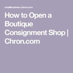 How to Open a Boutique Consignment Shop | Chron.com Consignment Pricing Guide, Boutique Names Ideas, Open A Boutique, Used Bookstore, Kids Consignment, Boutique Names, Consignment Sale, Small Business Organization, Shop Opening