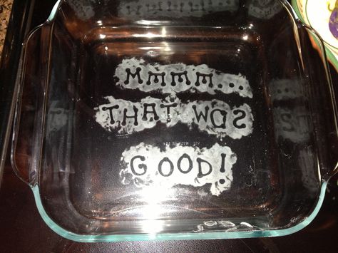 Etched Pyrex Dish Etching Casserole Dish Ideas, Etching Glassware Diy, Etched Casserole Dish, Tattered Butterfly, Glass Etching Diy, Etching Diy, Glass Etching Projects, Etching Ideas, Dish Ideas