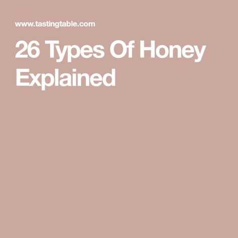 26 Types Of Honey Explained Honey Tasting, Tupelo Tree, Heather Plant, Types Of Honey, Tupelo Honey, Acacia Honey, Orange Blossom Honey, Pureed Food Recipes, Manuka Honey