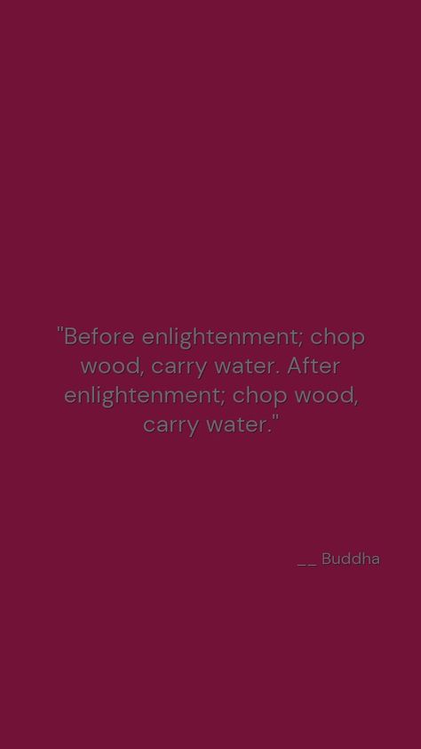 Chop Wood Carry Water, Motivational Quotes For Life, Carry On, Motivational Quotes, Life Quotes, Water, Wood, Quotes, Quick Saves