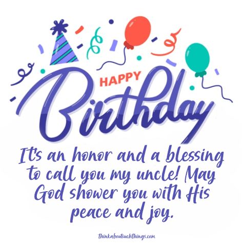 Birthday Blessing for uncle! It's time to celebrate! Give someone a very Happy birthday with these encouraging birthday blessings. These are great to write on birthday cards and make the birthday person feel special. Every happy birthday blessing can also be used for social media since there are images. Birthday blessings quotes can also be used on birthday gifts. All these Christian Birthday quotes will inspire! #birthday #birthdayblessings #happybirthday Happy 91st Birthday Wishes, Happy Birthday Uncle Blessings, Happy Birthday Uncle Wishes, Birthday Quotes For Uncle, Happy Birthday To My Uncle, Happy Birthday Uncle Quotes, Birthday Message For Uncle, Happy Birthday Christian Quotes, Uncle Birthday Quotes