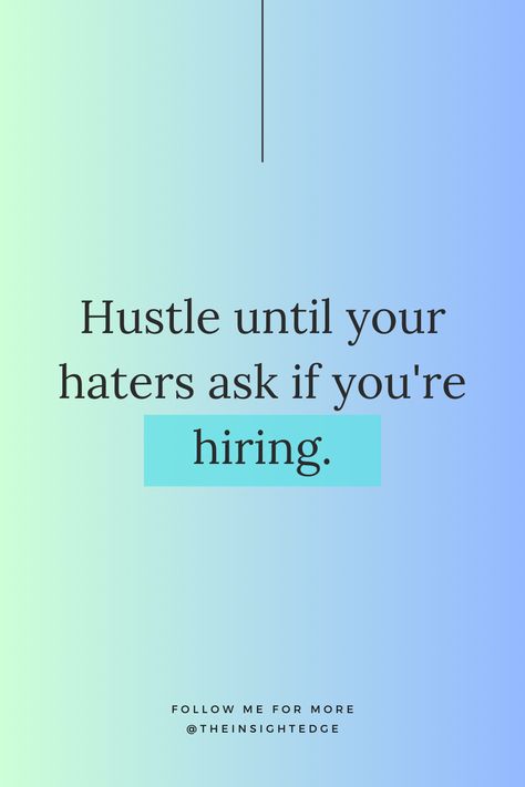 Hustle until your haters ask if you're hiring / Business Quotes & Motivation / Blue Green Teal Aesthetic Green Teal Aesthetic, Teal Aesthetic, Business Motivational Quotes, Business Quotes, Business Motivation, Blue Green, Motivational Quotes, Quotes, Green