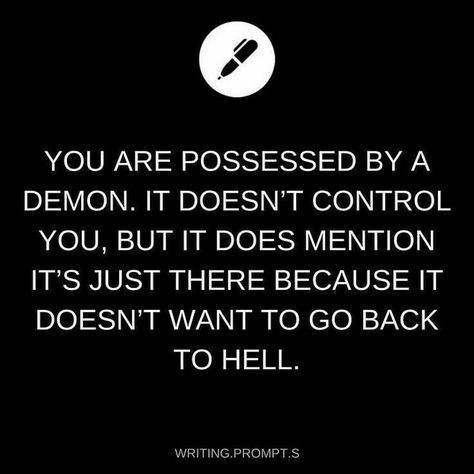 This sounds like my BFF and I! Possession Art, Demon Possession, Internal Monologue, Bad Choices, Story Writing Prompts, Daily Writing Prompts, Book Prompts, Writing Dialogue Prompts, Writing Inspiration Prompts