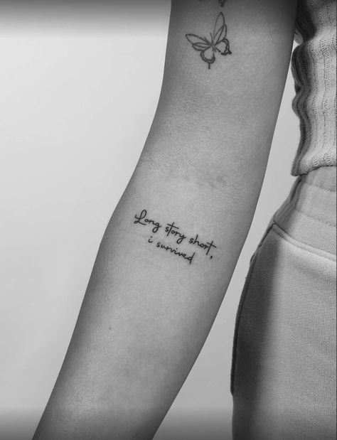 Simple Tattoos Quotes Short, My Story Tattoo Ideas, Deep Meaning Quotes Tattoo, I Am A Survivor Tattoo, I Survived Tattoo Ideas, Long Story Short Tattoo Taylor Swift, Taylor Swift Long Story Short Tattoo, Survived Tattoo Ideas, Long Quotes Tattoos