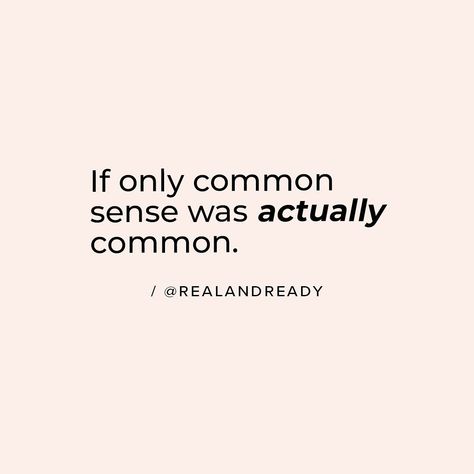 Rebecca | Real and Ready on Instagram: “Don’t be fooled! Despite the name, common sense is actually pretty rare. Why? Lack of self-awareness. It makes us shit at problem solving.…” Lack Of Self Awareness Quotes, Common Sense Quotes, Lack Of Common Sense, Common Sense, Self Awareness, Daily Motivation, Self Confidence, Happy Quotes, Success Quotes