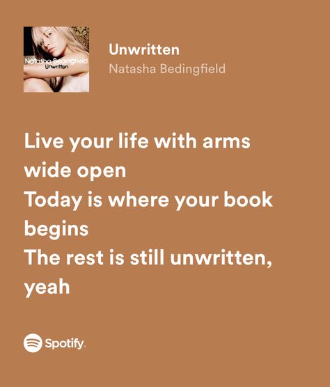 Natasha Bedingfield Unwritten, Unwritten Natasha Bedingfield Aesthetic, Song Lyrics About Memories, Escapism Aesthetic Song, Music Quotes Spotify, Beautiful Song Lyrics Quotes, Aesthetic Song Lyrics Spotify, Unwritten Lyrics, Song Lyric Senior Quotes