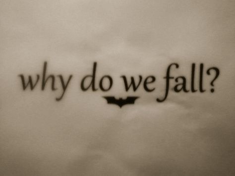 I'm not gonna lie. Really want this as a tattoo. Why Do We Fall, Comic Book Tattoo, Video Game Tattoos, Batman Quotes, Autumn Tattoo, Batman Inspired, Knight Tattoo, Batman Tattoo, Gaming Tattoo